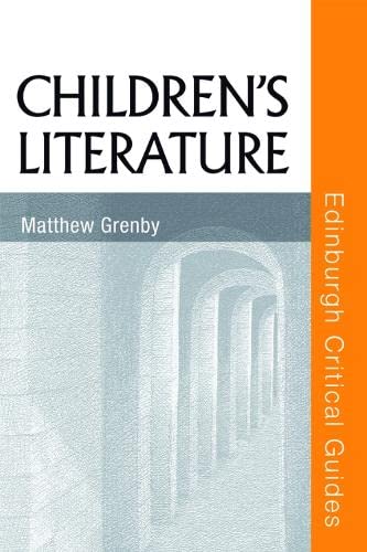 Children's Literature. (Edinburgh Critical Guides to Literature)0hardcover0224 p. - Grenby, M.O.