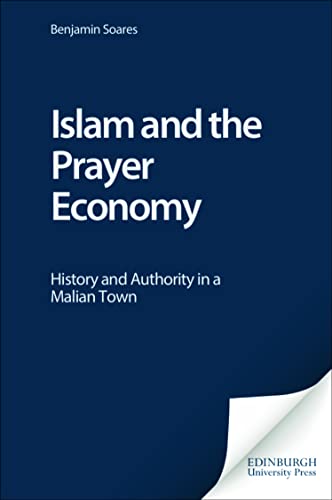 Imagen de archivo de Islam And The Prayer Economy History and Authority in a Malian Town a la venta por Basi6 International