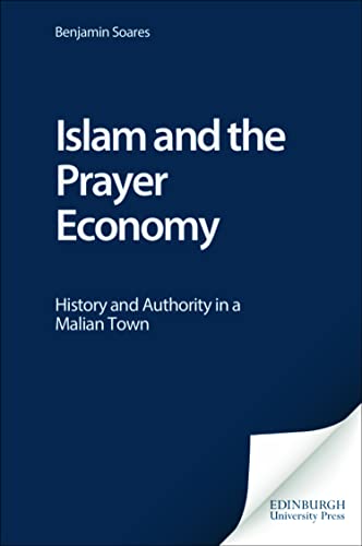 9780748622856: Islam and the Prayer Economy: History and Authority in a Malian Town