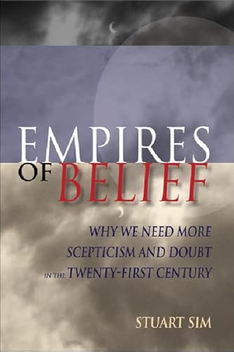 Stock image for Empires of Belief: Why We Need More Scepticism and Doubt in the Twenty-first Century for sale by WYEMART LIMITED