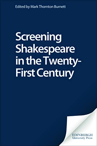 9780748623501: Screening Shakespeare in the Twenty-First Century