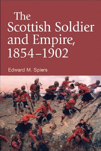 Stock image for The Scottish Soldier and Empire, 1854-1902 for sale by William H. Allen Bookseller