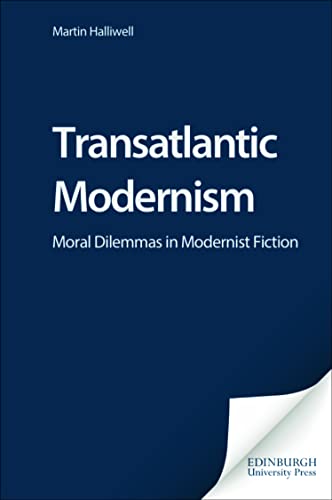 Imagen de archivo de Transatlantic Modernism : Moral Dilemmas in Modernist Fiction. a la venta por G. & J. CHESTERS