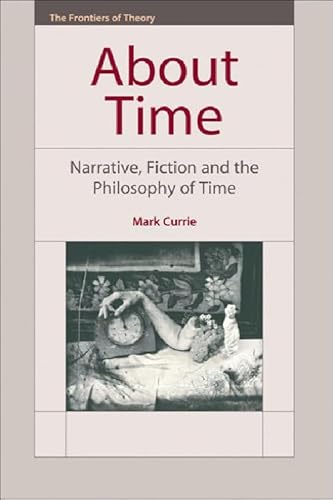 Stock image for About Time: Narrative, Fiction and the Philosophy of Time (The Frontiers of Theory) for sale by HPB-Red