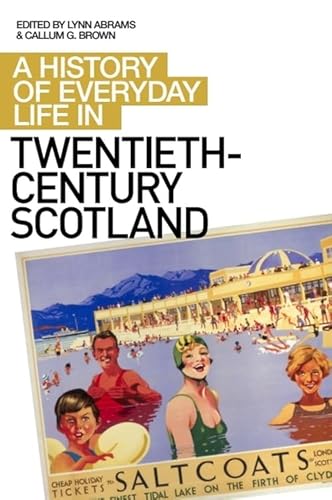 Beispielbild fr A History of Everyday Life in Twentieth Century Scotland (A History of Everyday Life in Scotland) zum Verkauf von WorldofBooks