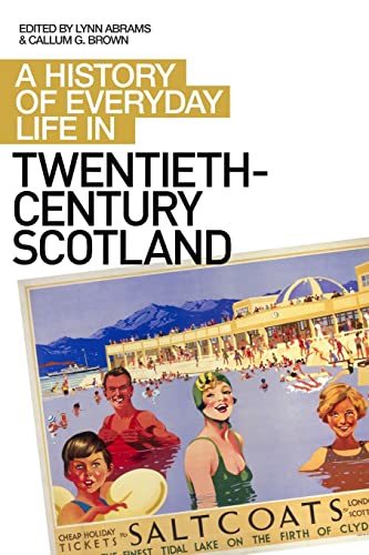 9780748624317: A History of Everyday Life in Twentieth Century Scotland (A History of Everyday Life in Scotland)