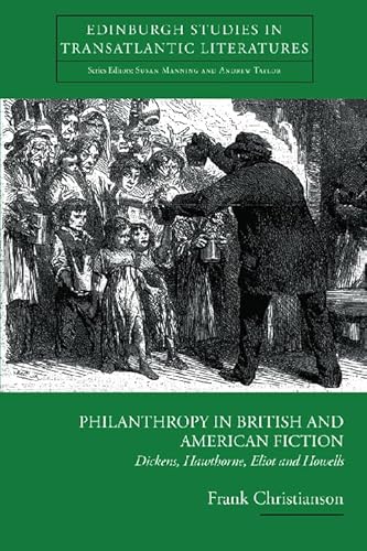 Stock image for Philanthropy in British and American Fiction: Dickens, Hawthorne, Eliot and Howells (Edinburgh Studies in Transatlantic Literatures) for sale by HPB-Red