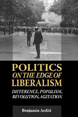 Stock image for Politics on the Edges of Liberalism: Difference, Populism, Revolution, Agitation for sale by BOOKER C