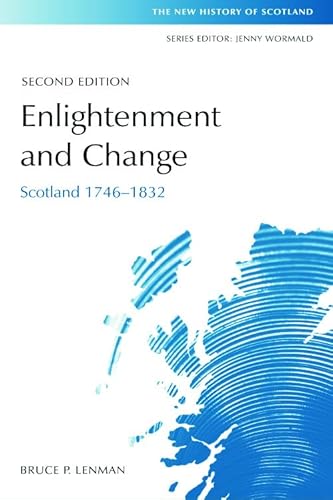 Stock image for Enlightenment and Change: Scotland 1746-1832 (New History of Scotland) for sale by Textbooks_Source