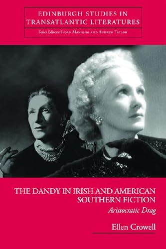 9780748625482: The Dandy in Irish and American Southern Fiction: Aristocratic Drag