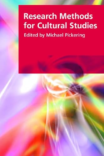 Research Methods in Cultural Studies: Research Methods for Cultural Studies (Research Methods for the Arts and Humanities) (9780748625772) by Pickering, Michael