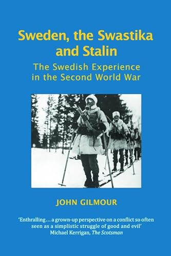 9780748627479: Sweden, the Swastika, and Stalin: The Swedish Experience in the Second World War