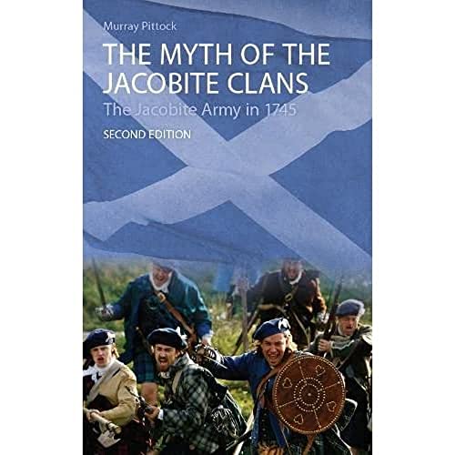 Imagen de archivo de The Myth of the Jacobite Clans: The Jacobite Army in 1745 a la venta por Bestsellersuk