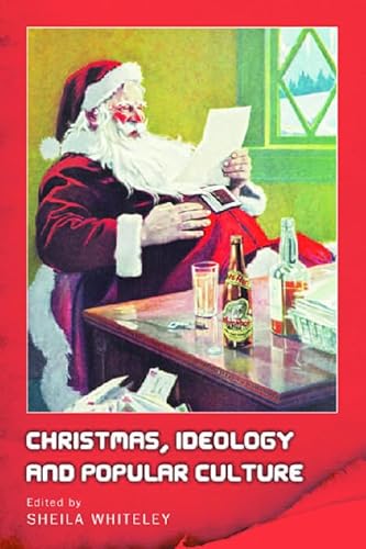 Christmas, Ideology and Popular Culture (9780748628094) by Whiteley, Sheila