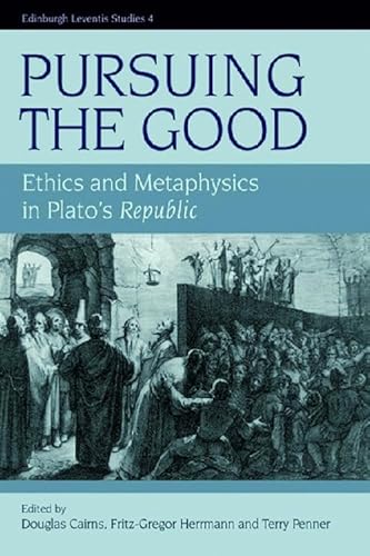 Beispielbild fr Pursuing the Good: Ethics and Metaphysics in Plato's Republic (Edinburgh Leventis Studies EUP) Douglas Cairns; Fritz-Gregor Herrmann and Terry Penner zum Verkauf von Anis Press