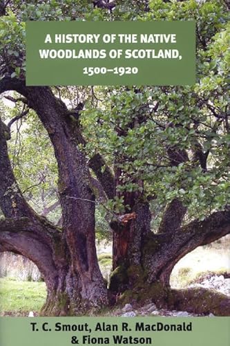 Stock image for A History of the Native Woodlands of Scotland, 1500-1920 for sale by East Kent Academic