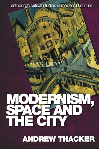 Stock image for Modernism, Space and the City. Outsiders and Affect in Paris, Vienna, Berlin, and London. [Edinburgh Critical Studies in Modernist Culture] for sale by G. & J. CHESTERS