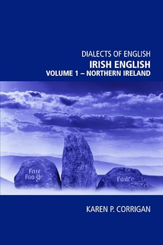 9780748634293: Irish English, volume 1 - The North of Ireland: Irish English, volume 1 - Northern Ireland (Dialects of English)