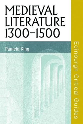 Medieval Literature 1300-1500 (Edinburgh Critical Guides to Literature) (9780748634606) by King, Pamela