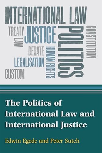 9780748634712: The Politics of International Law and International Justice