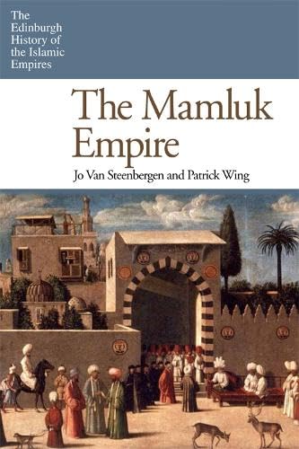 9780748634934: The Mamluk Empire (The Edinburgh History of the Islamic Empires)