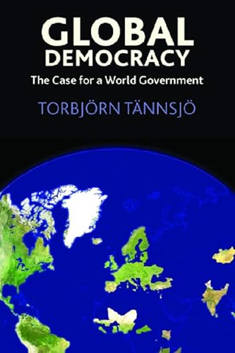 9780748634996: Global Democracy: The Case for a World Government