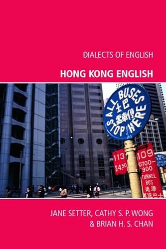 Hong Kong English (Dialects of English) (9780748635962) by Setter, Jane; Wong, Cathy S. P.; Chan, Brian H. S.