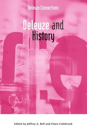 Deleuze and History (Deleuze Connections) (9780748636099) by Bell, Jeffrey A.; Colebrook, Claire