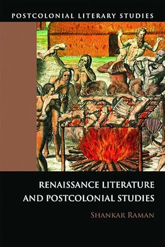 Renaissance Literature and Postcolonial Studies: Renaissance Literatures and Postcolonial Studies (Postcolonial Literary Studies) (9780748636846) by Raman, Shankar