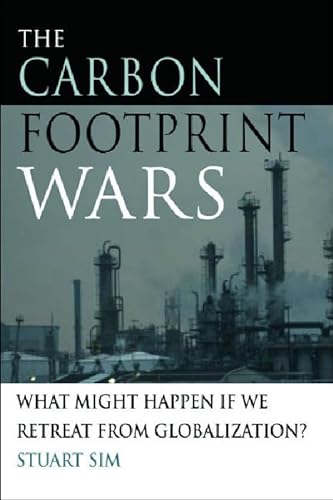 Stock image for The Carbon Footprint Wars : What Might Happen If We Retreat from Globalization? for sale by Better World Books