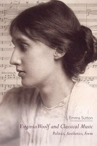 9780748637874: Virginia Woolf and Classical Music: Politics, Aesthetics, Form