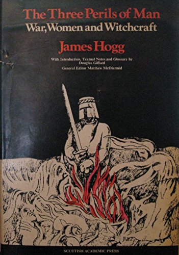 The Three Perils of Man (The Stirling / South Carolina Research Edition of the Collected Works of James Hogg) (9780748638116) by Hogg, James