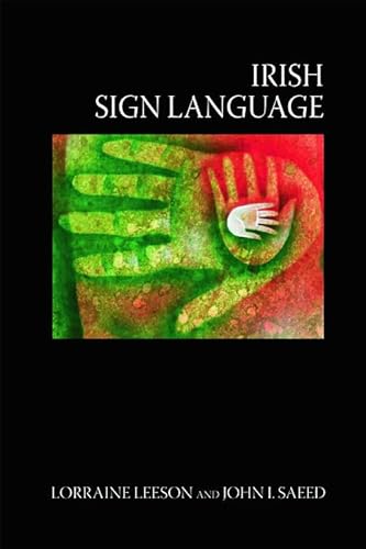 Imagen de archivo de Irish Sign Language: A Cognitive Linguistic Approach a la venta por Midtown Scholar Bookstore