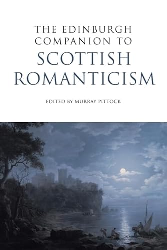 Imagen de archivo de The Edinburgh Companion to Scottish Romanticism (Edinburgh Companions to Scottish Literature) a la venta por Brook Bookstore