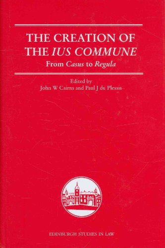 Stock image for The Creation of the Ius Commune From Casus to Regula Edinburgh Studies in Law for sale by PBShop.store US