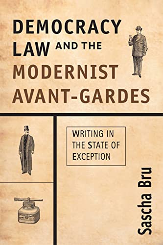 Stock image for Democracy, Law and the Modernist Avant-Gardes: Writing in the State of Exception for sale by Midtown Scholar Bookstore