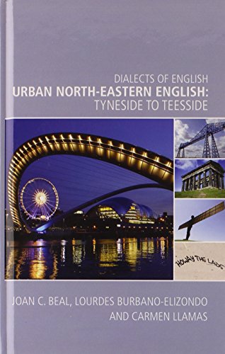 Urban North-Eastern English: Tyneside to Teesside - C. Beal, Joan|Burbano Elizondo, Lourdes|Llamas, Carmen