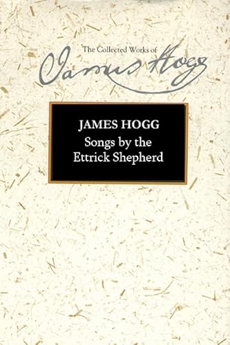 Stock image for Songs by the Ettrick Shepherd (The Collected Works of James Hogg) for sale by WYEMART LIMITED