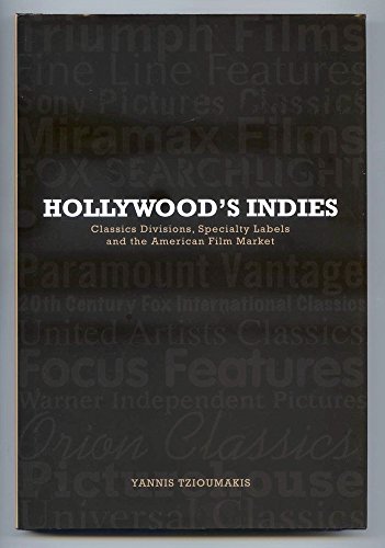 Beispielbild fr Hollywood's Indies: Classics Divisions, Specialty Labels and American Independent Cinema zum Verkauf von Pearlydewdrops