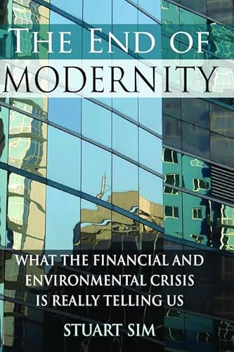 Imagen de archivo de The End of Modernity: What the Financial and Environmental Crisis is Really Telling Us a la venta por AwesomeBooks