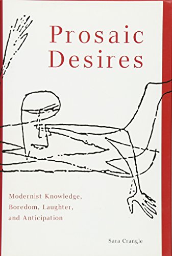 Prosaic Desires: Modernist Knowledge, Boredom, Laughter, and Anticipation (Hardback) - Sara Crangle