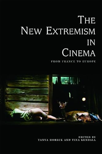 9780748641604: The New Extremism in Cinema: From France to Europe