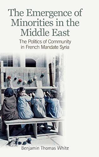 9780748641871: The Emergence of Minorities in the Middle East: The Politics of Community in French Mandate Syria