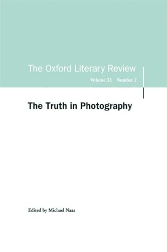 Imagen de archivo de The Truth in Photography: Oxford Literary Review Volume 32, Issue 2 (Oxford Literary Review Special Issues) a la venta por Midtown Scholar Bookstore