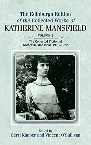 The Edinburgh Edition of the Collected Fiction of Katherine Mansfield: The Collected Fiction of Katherine Mansfield, 1916â€“1922 (The Edinburgh Edition ... Works of Katherine Mansfield, 2) (Volume 2) (9780748642755) by Mansfield, Katherine