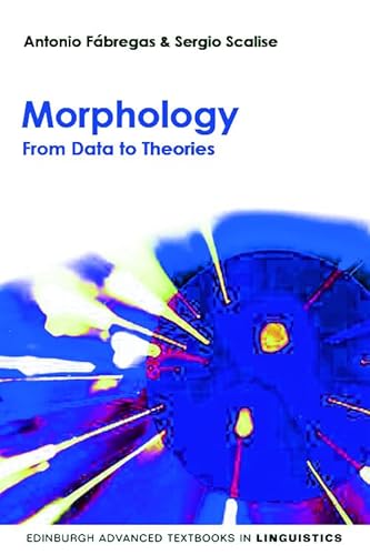 Stock image for Morphology: From Data to Theories (Edinburgh Advanced Textbooks in Linguistics) for sale by Lucky's Textbooks