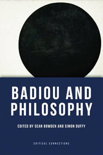 9780748643516: Badiou and Philosophy (Critical Connections)