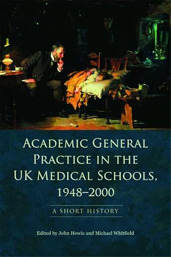 Imagen de archivo de Academic General Practice in the UK Medical Schools, 1948--2000: A Short History a la venta por WorldofBooks