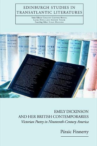 9780748645701: Emily Dickinson and Her British Contemporaries: Victorian Poetry in Nineteenth-Century America (Edinburgh Critical Studies in Atlantic Literatures and Cultures)