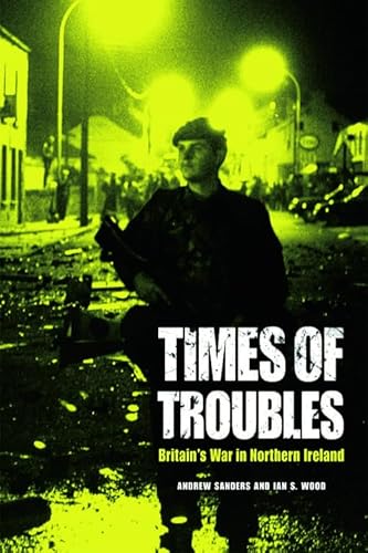 9780748646555: Times of Troubles: Britain's War in Northern Ireland